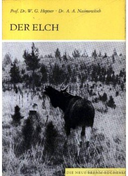 Heptner, Prof. Dr. W. G., Nasimowitsch, Dr. A. A. - Der Elch (A jávorszarvas) Heptner, Prof. Dr. W. G., Nasimowitsch, Dr. A. A. - Der Elch (A jávorszarvas), 1967 antikvár könyv
