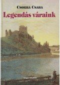Csorba Csaba - Legendás váraink