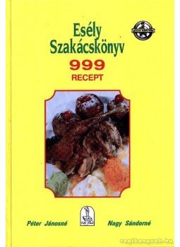 Péter Jánosné, Nagy Sándorné - Esély szakácskönyv Péter Jánosné, Nagy Sándorné - Esély szakácskönyv, Budapest 1994 antikvár könyv