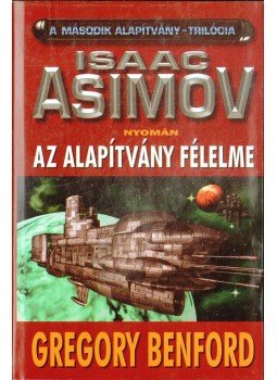 Benford, Gregory - Az Alapítvány félelme Benford, Gregory - Az Alapítvány félelme, Szeged 1997 antikvár könyv