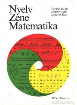 Vargha Balázs, Dimény Judit, Loparits Éva - Nyelv - Zene - Matematika Vargha Balázs, Dimény Judit, Loparits Éva - Nyelv - Zene - Matematika, Budapest 1977 antikvár könyv