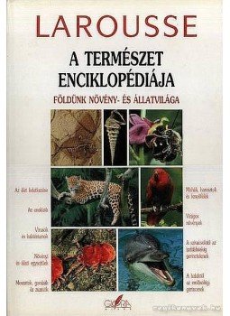 A. Fodor Ágnes (szerk.) - Larousse - A természet enciklopédiája A. Fodor Ágnes (szerk.) - Larousse - A természet enciklopédiája, Budapest 1994 antikvár könyv
