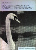Hilprecht, Alfred - Höckerschwan, Singschwan, Zwergschwan (A bütykös hattyú, az énekes hattyú és a kis hattyú)