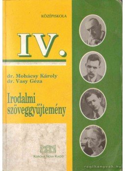 Vasy Géza, Mohácsy Károly - Irodalmi szöveggyűjtemény IV. Vasy Géza, Mohácsy Károly - Irodalmi szöveggyűjtemény IV., Budapest 1997 antikvár könyv