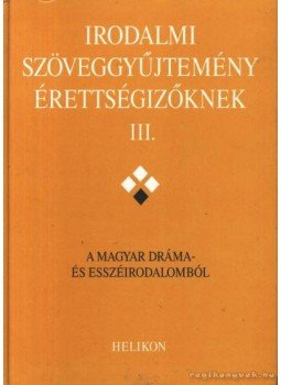 Osztovits Szabolcs, Forgács Anna, Horváth Zsuzsa, Takaró Mihály - Irodalmi szöveggyűjtemény érettségizőknek III. Osztovits Szabolcs, Forgács Anna, Horváth Zsuzsa, Takaró Mihály - Irodalmi szöveggyűjtemény érettségizőknek III., Budapest 1996 antikvár könyv