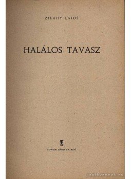 Zilahy Lajos - Halálos tavasz Zilahy Lajos - Halálos tavasz, 0 antikvár könyv