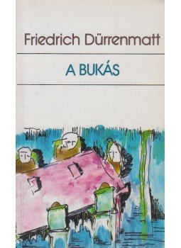 Friedrich Dürrenmatt - A bukás Friedrich Dürrenmatt - A bukás, Budapest 1990 antikvár könyv