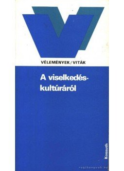 S.Nagy Katalin - A viselkedéskultúráról S.Nagy Katalin - A viselkedéskultúráról, Budapest 1984 antikvár könyv