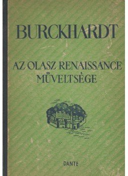 Burckhardt, Jacob - Az olasz renaissance műveltsége Burckhardt, Jacob - Az olasz renaissance műveltsége, Budapest 1945 antikvár könyv