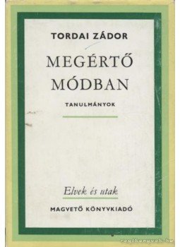 Tordai Zádor - Megértő módban Tordai Zádor - Megértő módban, Szeged 1984 antikvár könyv
