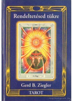Ziegler, Gerd Bodhigyan - Tarot - Rendeltetésed tükre Ziegler, Gerd Bodhigyan - Tarot - Rendeltetésed tükre, 1994 antikvár könyv