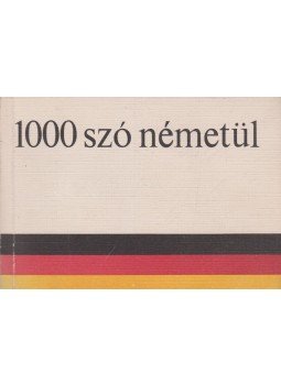 Szirmai Gina, Verbényi László - 1000 szó németül Szirmai Gina, Verbényi László - 1000 szó németül, Budapest 1973 antikvár könyv