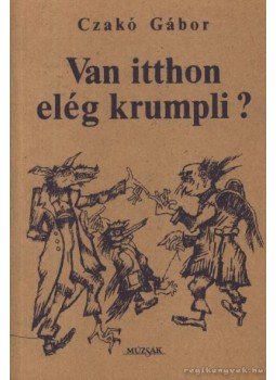 Czakó Gábor - Van itthon elég krumpli? Czakó Gábor - Van itthon elég krumpli?, Budapest 1989 antikvár könyv