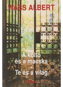 Wass Albert - A költő és a macska / Te és a világ Wass Albert - A költő és a macska / Te és a világ, Pomáz 2003 antikvár könyv
