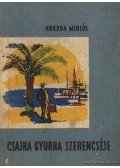 Koroda Miklós - Csajka Gyurka szerencséje