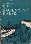 Antalfi Antal,Tölg István - Növényevő halak