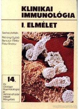 Dr. Petrányi Győző (szerk.), Falus András, Benzúr Miklós - Klinikai immunológia I. Elmélet Dr. Petrányi Győző (szerk.), Falus András, Benzúr Miklós - Klinikai immunológia I. Elmélet, Budapest 1988 antikvár könyv