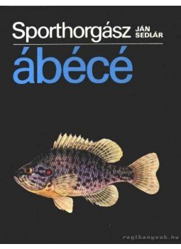 Sedlár, Ján - Sporthorgász ábécé Sedlár, Ján - Sporthorgász ábécé, Pozsony 1990 antikvár könyv