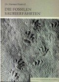 Haubold, Hartmut Dr. - Die Fossilen Saurierfahrten (Dinoszaurusz csapások kövületei)
