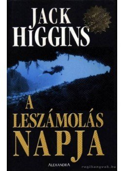 Jack Higgins - A leszámolás napja Jack Higgins - A leszámolás napja, Pécs 2000 antikvár könyv