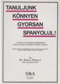 Dr. Király Rudolf - Tanuljunk könnyen gyorsan spanyolul