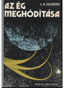 Gilberg, L. A. - Az ég meghódítása, Budapest 1979 antikvár könyv
