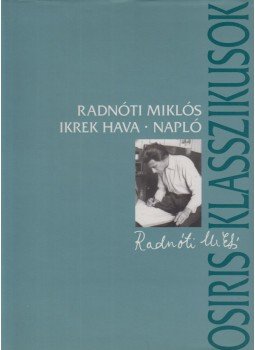 Radnóti Miklós - Ikrek hava / Napló Radnóti Miklós - Ikrek hava / Napló, Budapest 2003 antikvár könyv