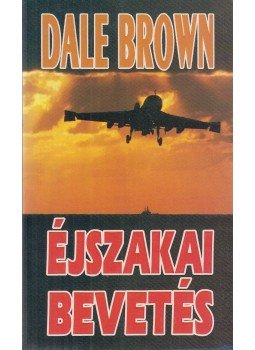 Dale Brown - Éjszakai bevetés Dale Brown - Éjszakai bevetés, Budapest 1993 antikvár könyv