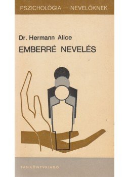 Hermann Alice - Emberré nevelés Hermann Alice - Emberré nevelés, Budapest 1986 antikvár könyv
