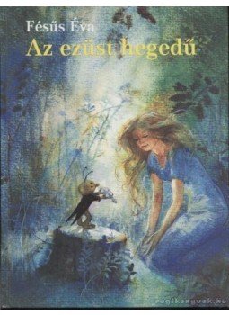 Fésüs Éva - Az ezüsthegedű Fésüs Éva - Az ezüsthegedű, Budapest 1987 antikvár könyv