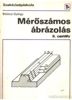Bölönyi György - Mérőszámok ábrázolása II. osztály Bölönyi György - Mérőszámok ábrázolása II. osztály, Budapest 1985 antikvár könyv