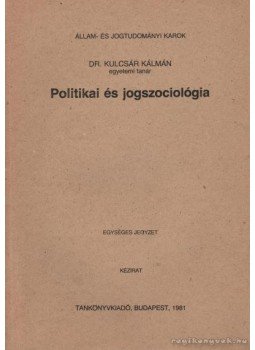 Kulcsár Kálmán - Politikai és jogszociológia Kulcsár Kálmán - Politikai és jogszociológia, Budapest 1981 antikvár könyv