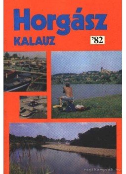 Vigh József - Horgászkalauz 1982. Vigh József - Horgászkalauz 1982., Budapest 1982 antikvár könyv
