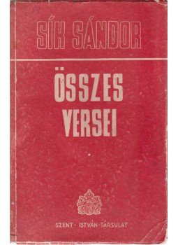 Sík Sándor - Sík Sándor összes versei Sík Sándor - Sík Sándor összes versei, Budapest 1941 antikvár könyv