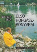 Nyerges Béla - Első horgászkönyvem