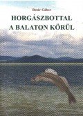 Botár Gábor - Horgászbottal a Balaton körül