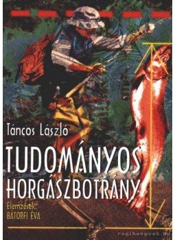 Táncos László - Tudományos horgászbotrány Táncos László - Tudományos horgászbotrány, 1995 antikvár könyv