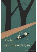 Nagy Miklós - Két hét egy horgásztanyán