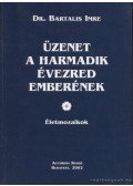 Bartalis Imre - Üzenet a harmadik évezred emberének