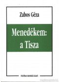 Zabos Géza - Menedékem: a Tisza