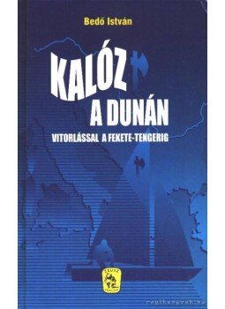 Bedő István - Kalóz a Dunán Bedő István - Kalóz a Dunán, Budapest 2001 antikvár könyv