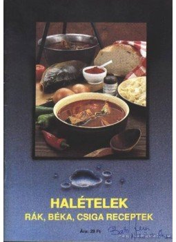 Lehőcz János - Halételek - Rák, béka, csiga receptek Lehőcz János - Halételek - Rák, béka, csiga receptek, 1990 antikvár könyv