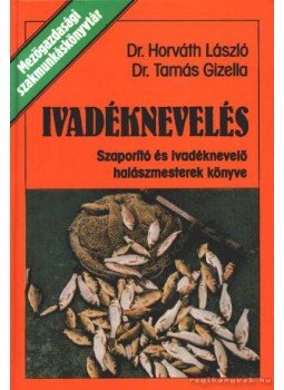 Dr. Horváth László, Tamás Gizella - Ivadéknevelés Dr. Horváth László, Tamás Gizella - Ivadéknevelés, Budapest 1981 antikvár könyv