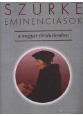 Szentpéteri József - Szürke eminánsok a magyar történelemben