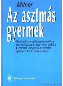 Anthony D. Milner - Az asztmás gyermek Anthony D. Milner - Az asztmás gyermek, 0 antikvár könyv