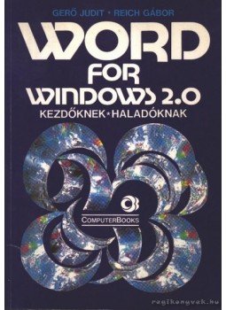 Gerő Judit - Reich Gábor - Word for Windows 2.0 Gerő Judit - Reich Gábor - Word for Windows 2.0, Budapest 1993 antikvár könyv