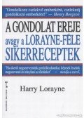 Lorayne, Harry - A gondolat ereje avagy a Lorayne-féle sikerreceptek