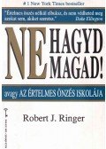 Ringer, Robert J. - Ne hagyd magad!