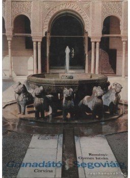 Reményi Gyenes István - Granadától Segoviáig Reményi Gyenes István - Granadától Segoviáig, 1974 antikvár könyv