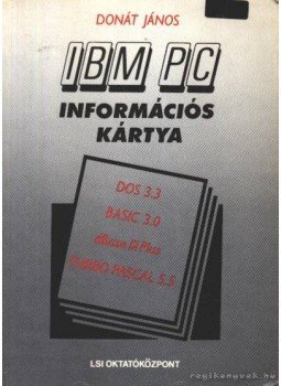 Donát János - IBM PC Információs kártya Donát János - IBM PC Információs kártya, Budapest 1991 antikvár könyv
